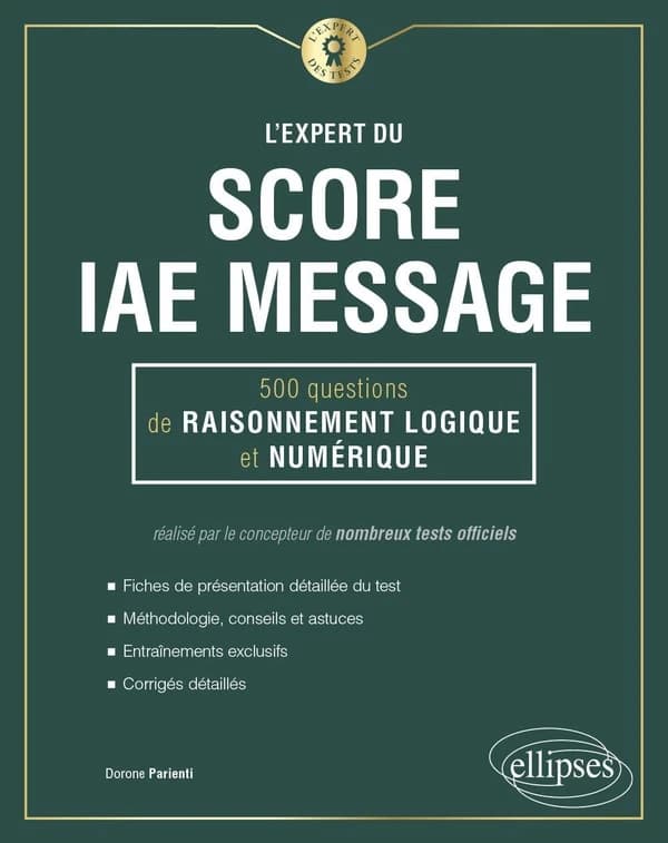 L'expert du score IAE message : 500 questions de raisonnements logique et numérique