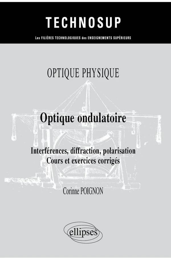 Optique ondulatoire : interférences, diffraction, polarisation : cours et exercices corrigés