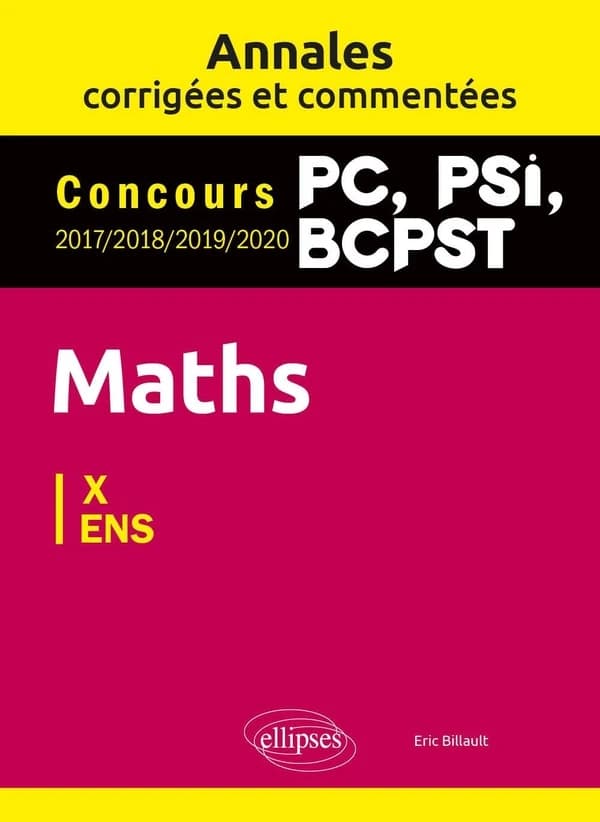 Maths : X, ENS : PC, PSI, BCPST, concours 2017-2018-2019-2020