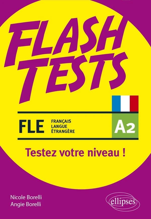 FLE : testez votre niveau de français ! : niveau A2 : vocabulaire, conjugaison, grammaire