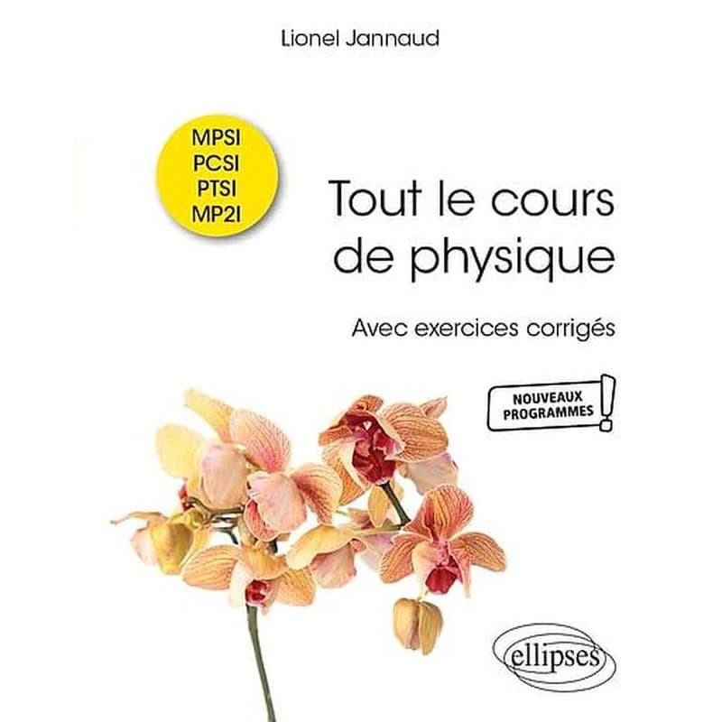Tout le cours de physique MPSI, PCSI, PTSI, MP2I : avec exercices corrigés