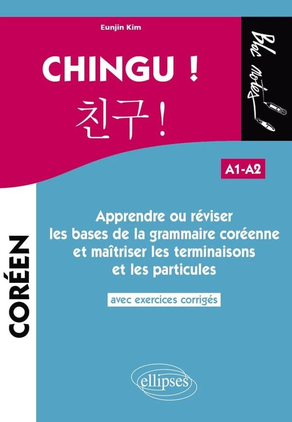 Chingu ! : apprendre ou réviser les bases de la grammaire coréenne et maîtriser les terminaisons et les particules