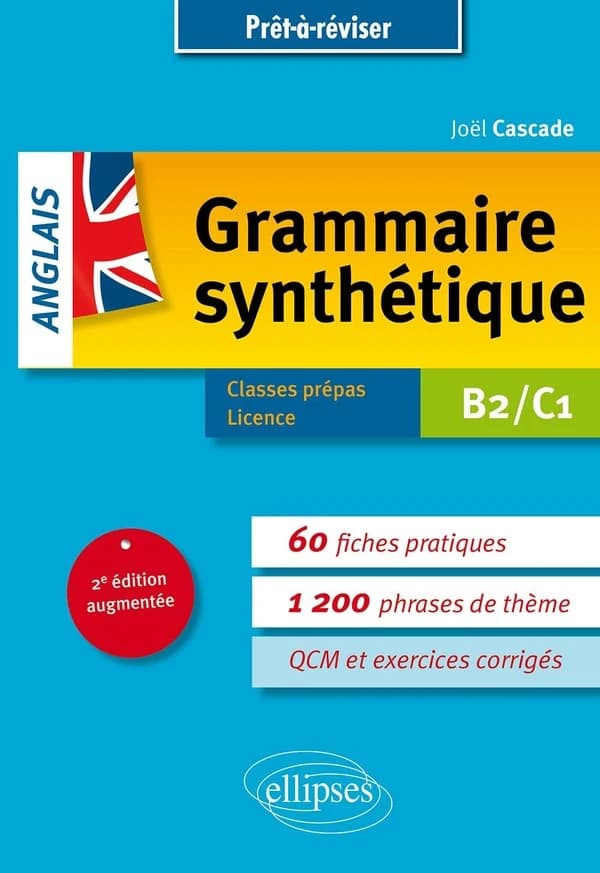 Anglais : grammaire synthétique : B2-C1 (2e éd. augmentée)