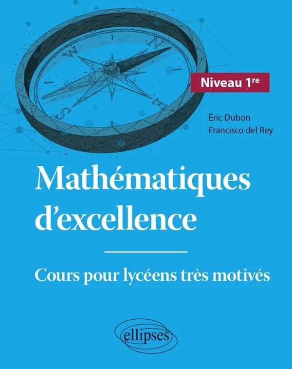 Mathématiques d'excellence 1re : Cours pour lycéens très motivés