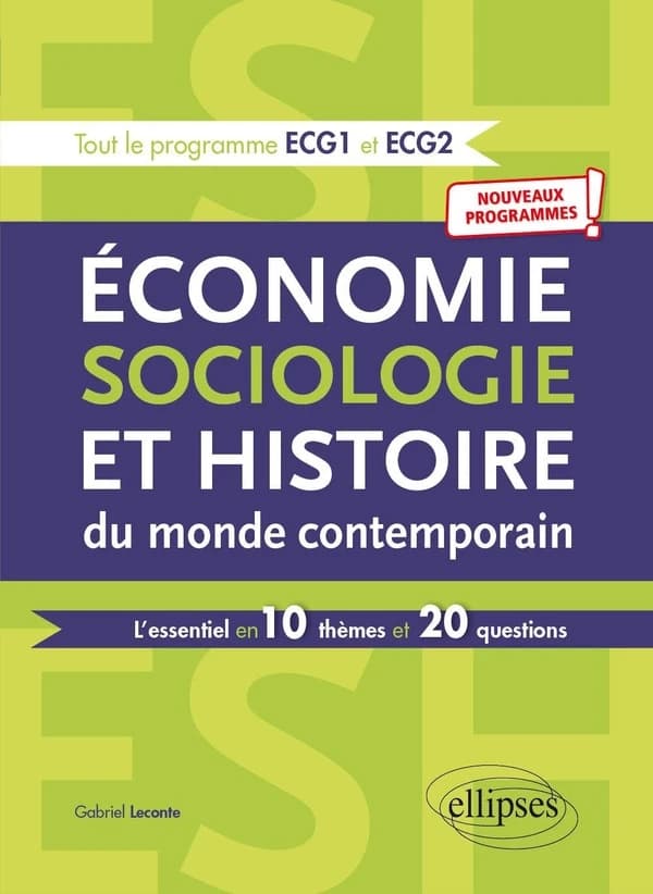Économie, sociologie et histoire du monde contemporain : tout le programme ECG1 ET ECG2 : nouveau programme ! : l'essentiel en 10 thèmes et 20 questions