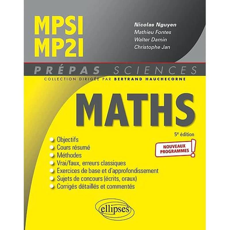Mathématiques MPSI-MP2I : nouveaux programmes ! (5e éd.) ouvrage coordonné par Nicolas Nguyen,... ; [par] Mathieu Fontes,... Walter Damin,... Christophe Jan,...