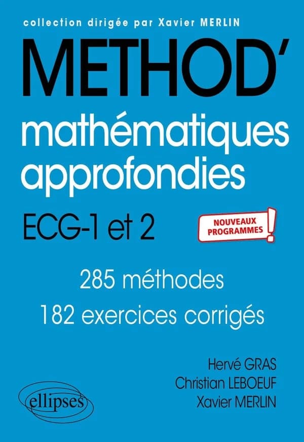 Méthod' mathématiques approfondies ECG-1 et 2 : nouveaux programmes ! : 285 méthodes, 182 exercices corrigés