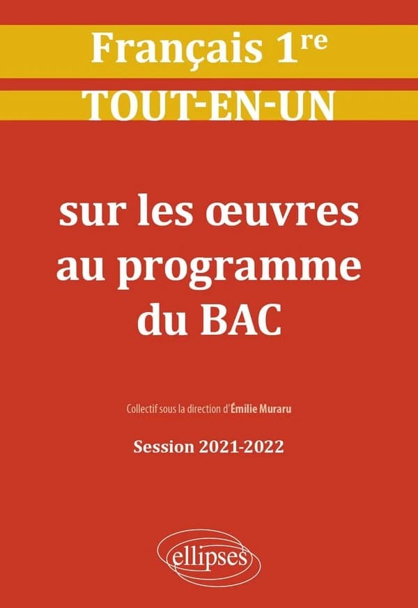 Français ; première ; tout-en-un sur les oeuvres au programme du bac ; session 2021-2022