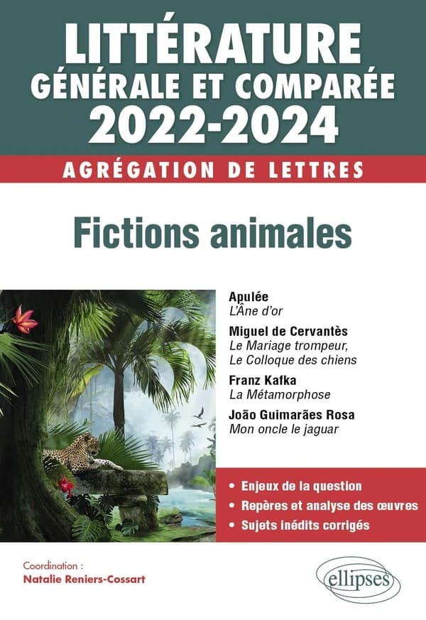 Littérature générale et comparée 2022-2024 : fictions animales : agrégation de lettres