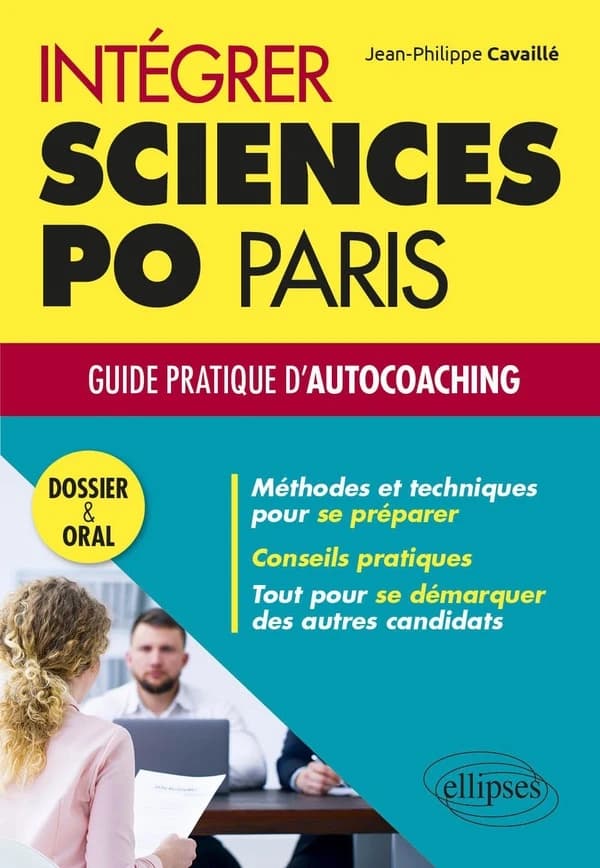 Intégrer Sciences po Paris : guide pratique d'autocoaching : dossier et oral