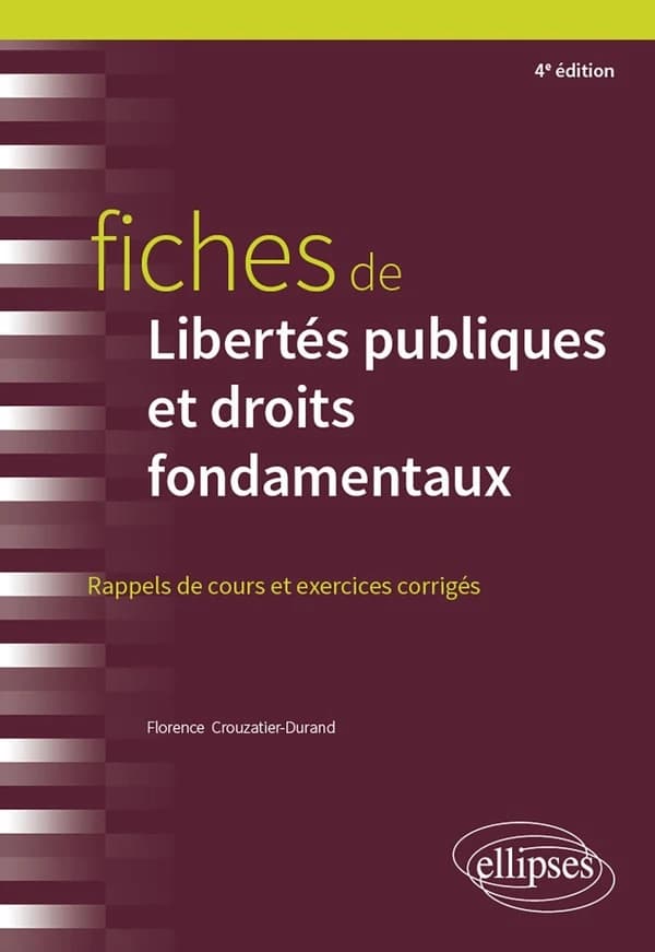 Fiches de libertés publiques et droits fondamentaux : rappels de cours et exercices corrigés (4e éd.) Florence Crouzatier-Durand,...
