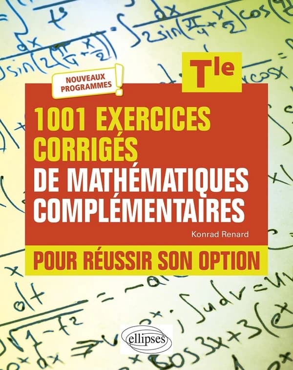 1001 exercices corrigés de mathématiques complémentaires : terminale