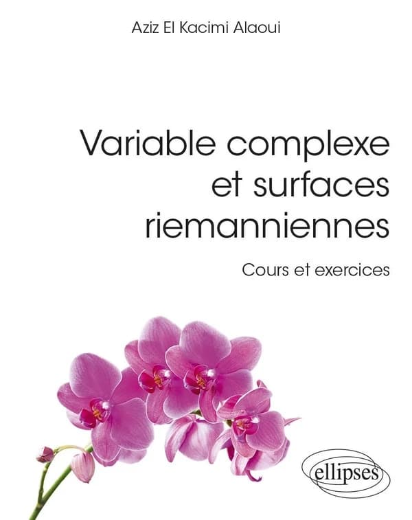 Variable complexe et surfaces riemanniennes : cours et exercices résolus