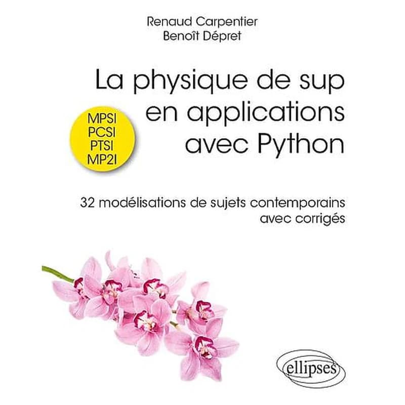 La physique de sup en applications avec Python: 32 modélisations de sujets contemporains avec corrigés