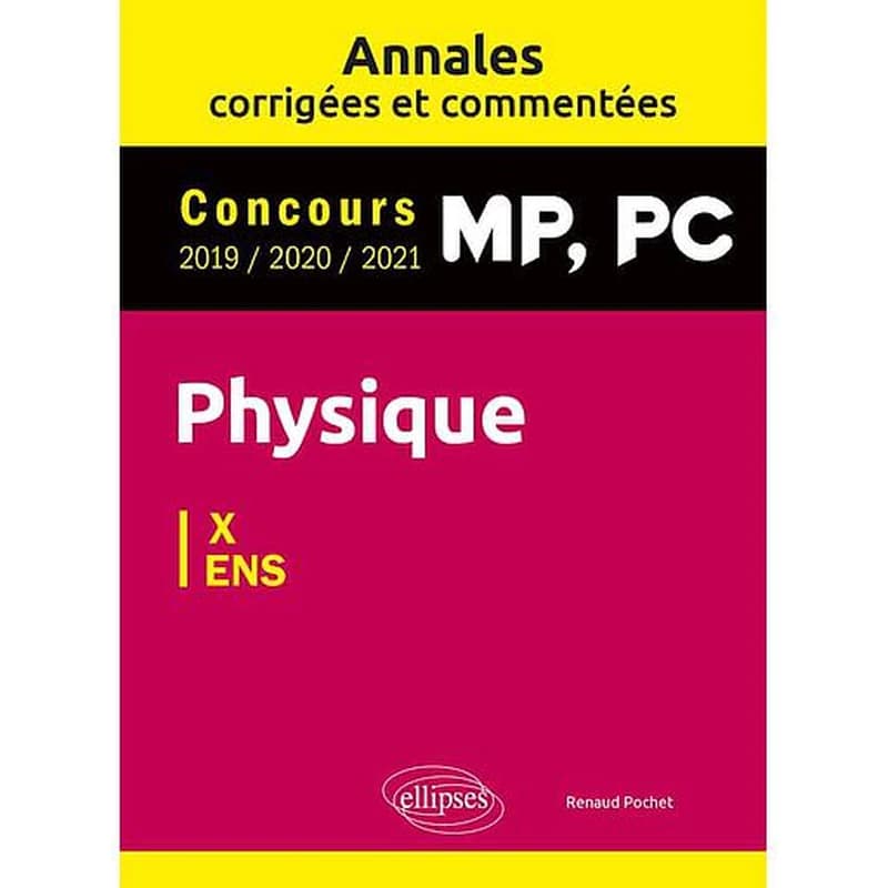Physique : concours MP, PC 2019, 2020, 2021 : X, ENS
