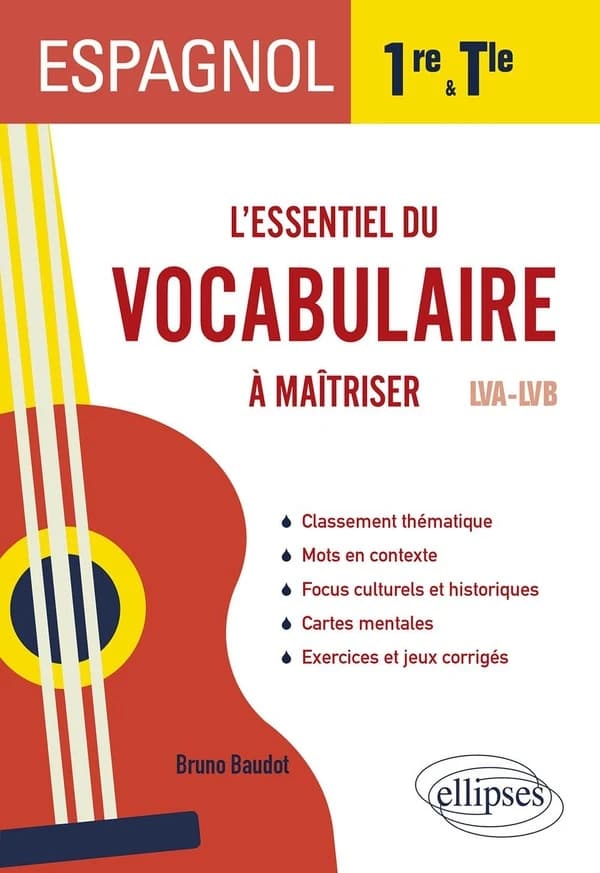 L'essentiel du vocabulaire à maîtriser : Espagnol, 1re & Tle, LVA-LVB