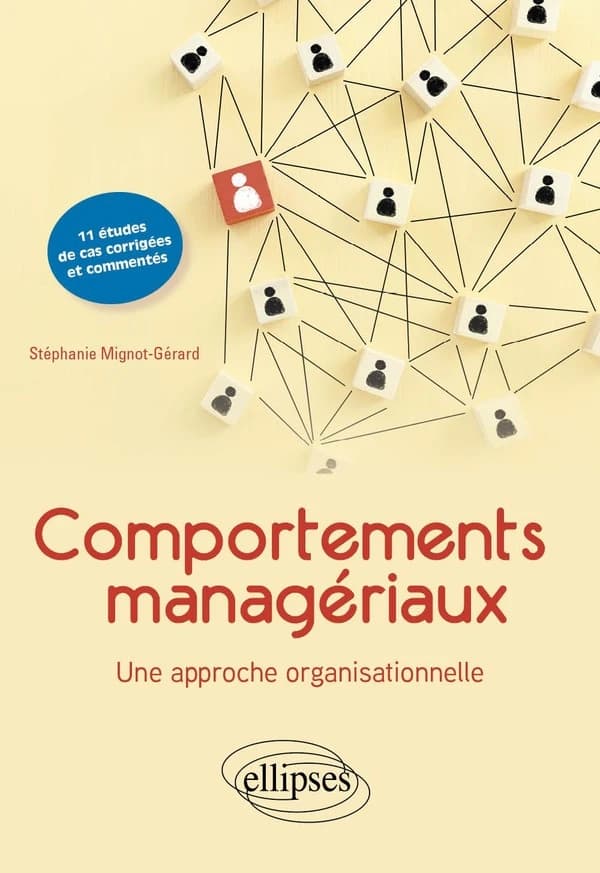 Comportements managériaux. Une approche organisationnelle : 11 études de cas commentées et corrigées