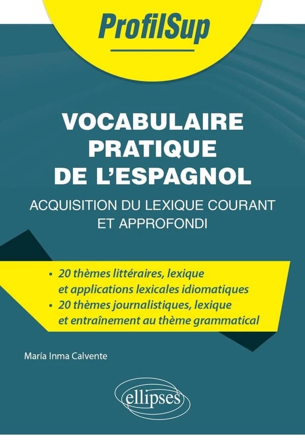 Vocabulaire pratique de l'espagnol : acquisition du lexique courant et approfondi