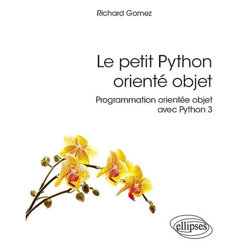 Le petit Python orienté objet : programmation orientée objet avec Python 3