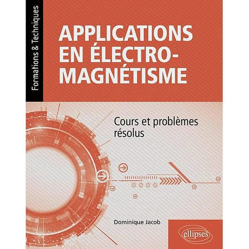 Applications en électromagnétisme : cours et problèmes résolus