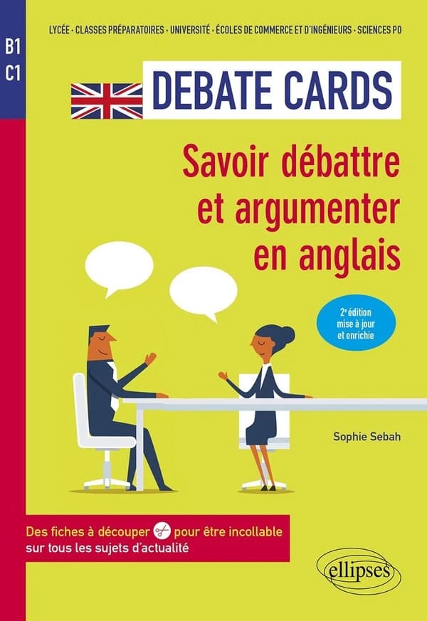 Debate cards : savoir débattre et argumenter en anglais : B1-C1 (2e éd. mise à jour et enrichie) Sophie Sebah
