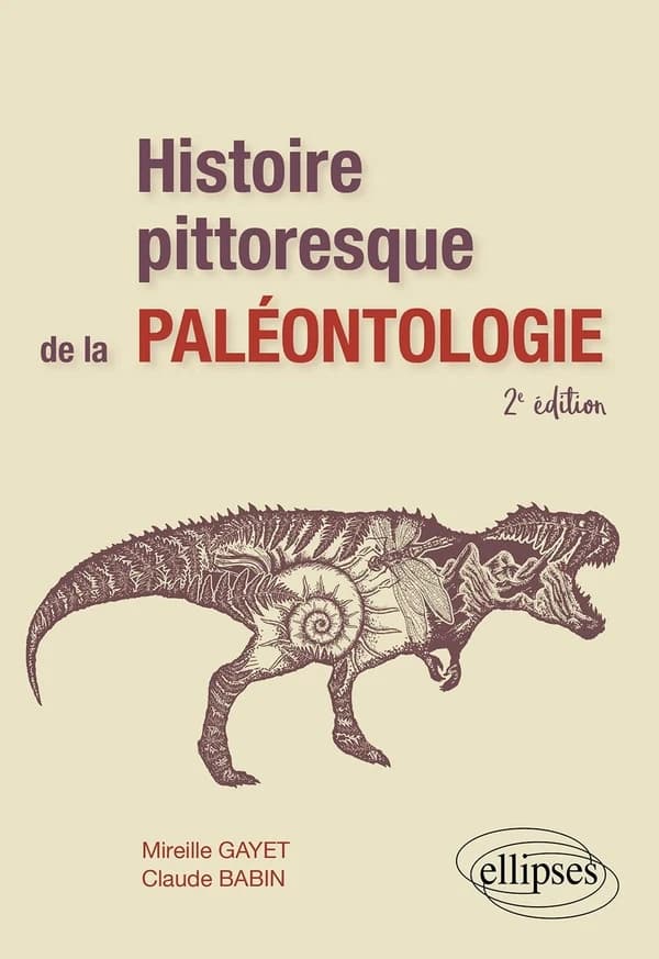 Histoire pittoresque de la paléontologie (2e éd.) Mireille Gayet, Claude Babin