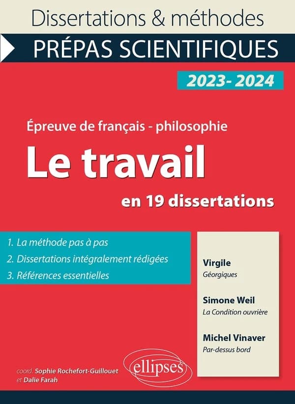 Le travail en 19 dissertations : Virgile, "Les Géorgiques", Simone Weil, "La condition ouvrière" (extraits), Michel Vinaver, "Par-dessus bord" (version hyper-brève) : épreuve de français-philosophie, prépas scientifiques, concours 2023-2024