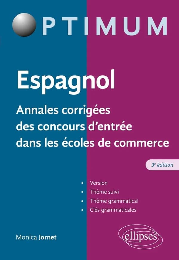 Espagnol : annales corrigées des concours d'entrée dans les écoles de commerce : version, thème suivi, thème grammatical, clés grammaticales (3e éd. actualisée) Monica Jornet