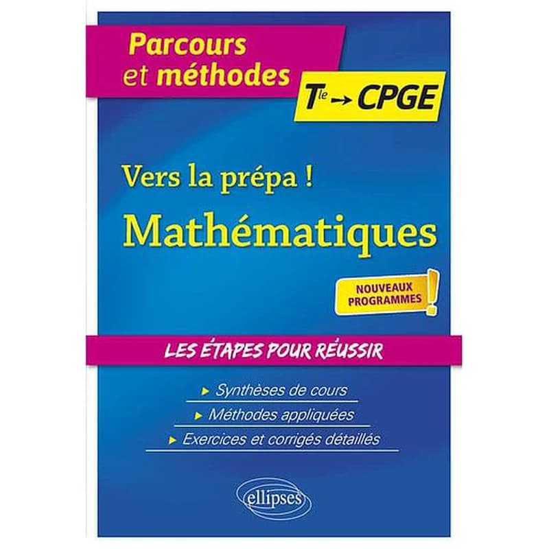 Vers la prépa ! mathématiques : terminale, CPGE : nouveaux programmes