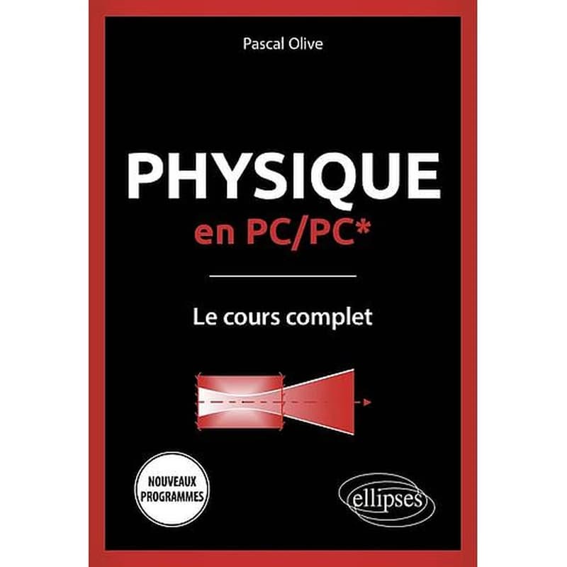 Physique en PC-PC* : le cours complet : nouveaux programmes