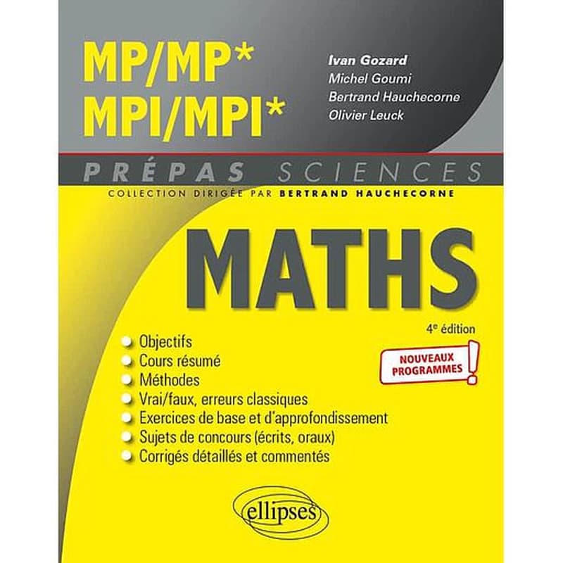 Maths, MP-MP*, MPI-MPI* : nouveaux programmes (4e éd.) ouvrage coordonné par Ivan Gozard,... ; [par] Michel Goumi,... Bertrand Hauchecorne,... Olivier Leuck,...