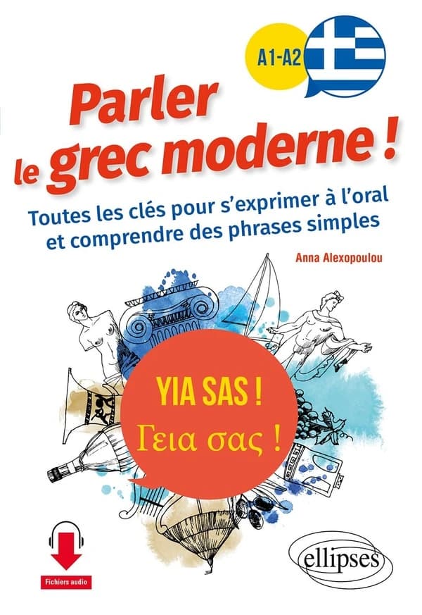 Parler le grec moderne : A1-A2 : toutes les clés pour s'exprimer à l'oral et comprendre des phrases simples