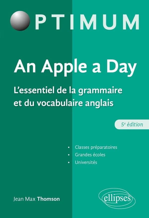 An apple a day : l'essentiel de la grammaire et du vocabulaire anglais (5e éd.) Jean Max Thomson,...