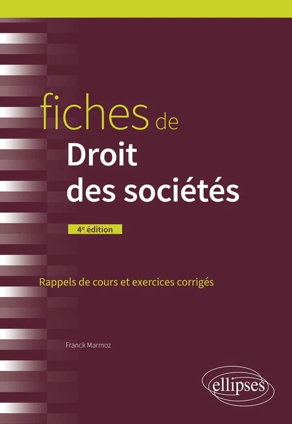 Fiches de droit des sociétés : rappels de cours et exercices corrigés (4e éd.) Franck Marmoz,...