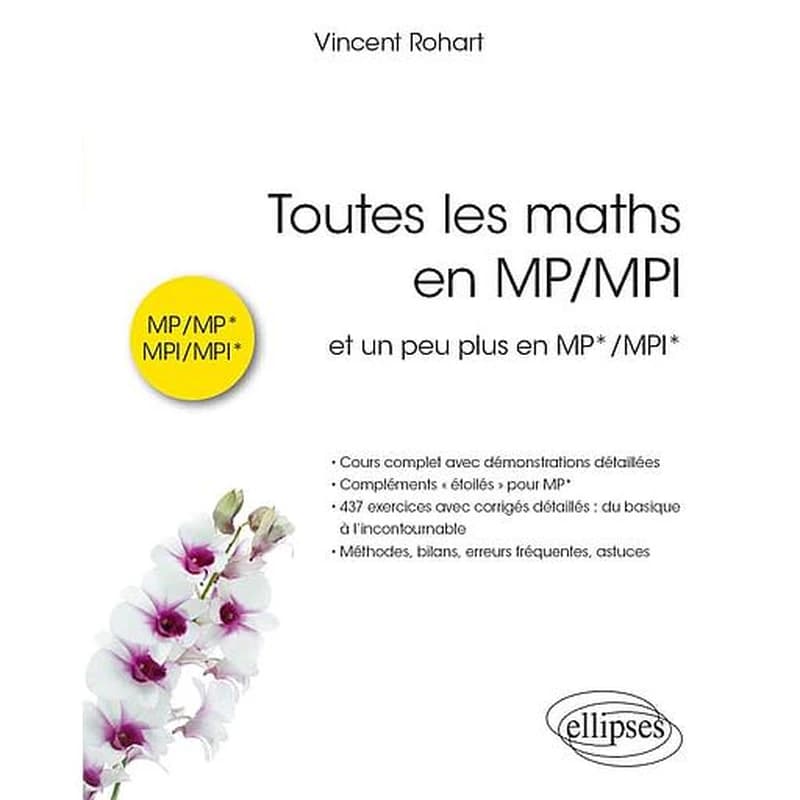 Toutes les maths en MP, MPI : et un peu plus en MP*, MPI* : cours complet avec démonstrations détaillées...