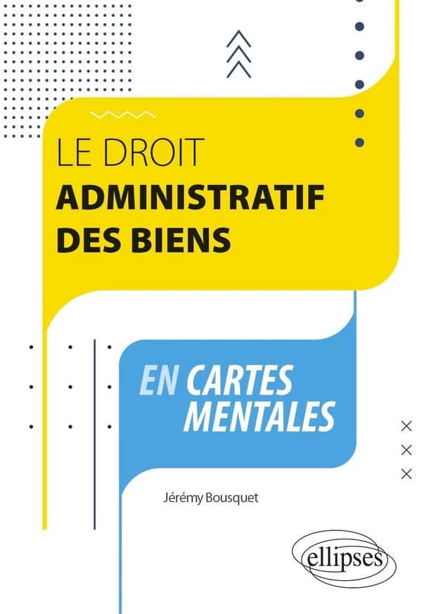 Le droit administratif des biens : en cartes mentales