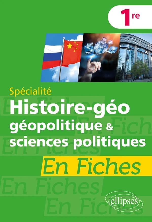 Spécialité histoire géo, géopolitique & sciences politiques : en fiches : première