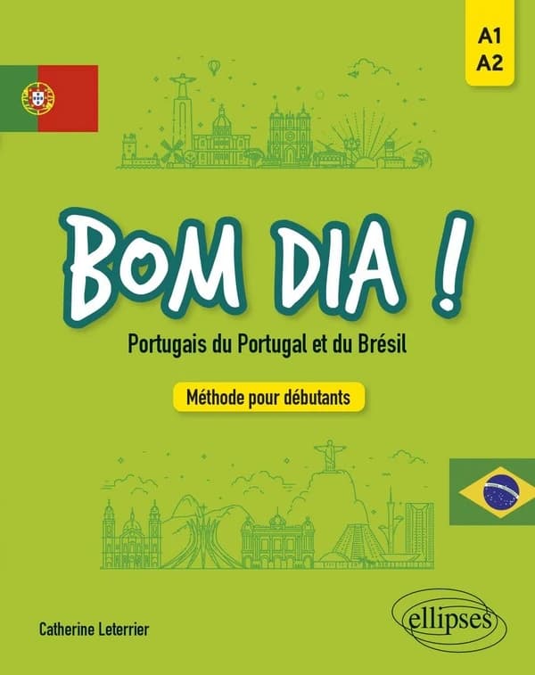 Bom dia ! : portugais du Portugal et du Brésil : méthode pour débutants : A1-A2