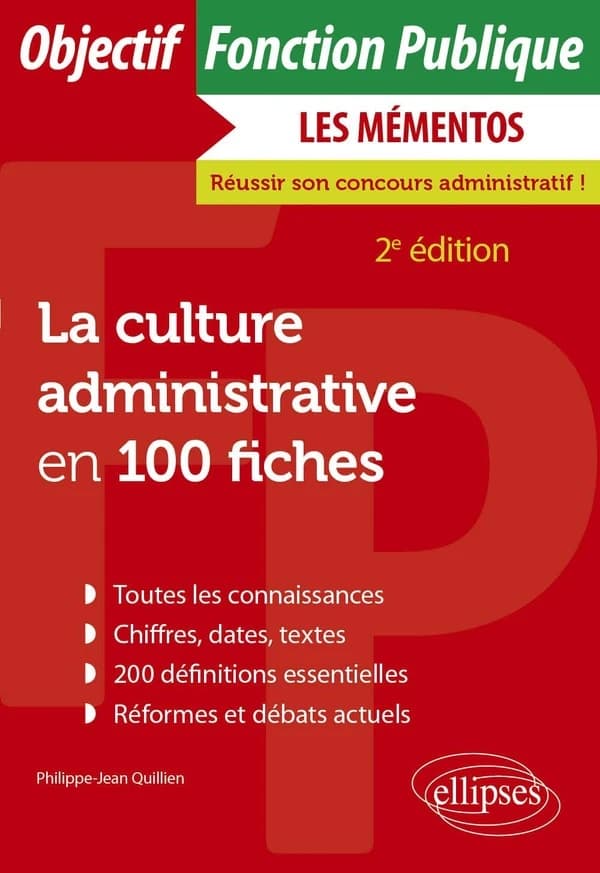 La culture administrative en 100 fiches (2e éd.) Philippe-Jean Quillien,...