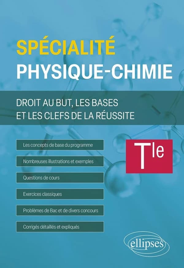 Spécialité physique-chimie : terminale ; droit au but, les bases et les clefs de la réussite