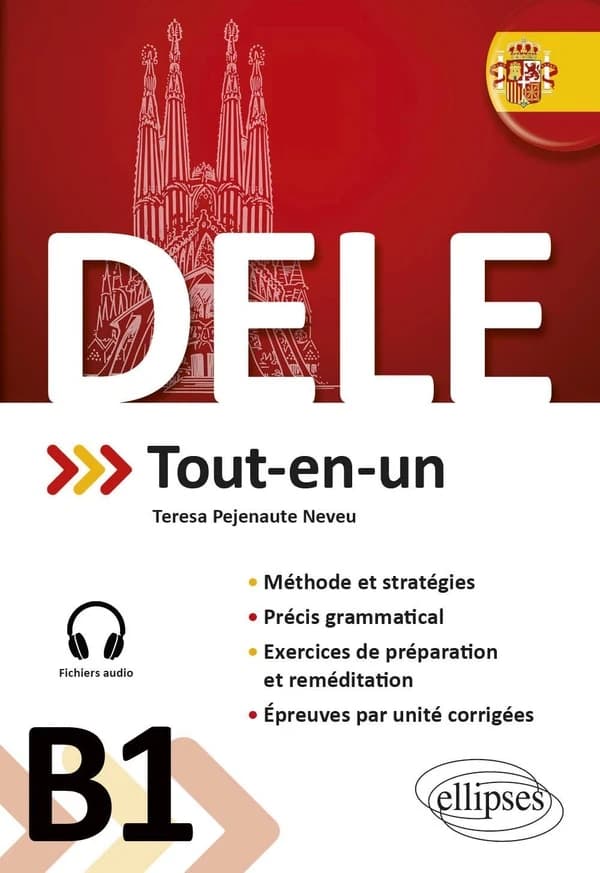 DELE : tout-en-un : B1 : méthodes et stratégies, précis grammatical, exercices de préparation et remédiation, épreuves par unité corrigées