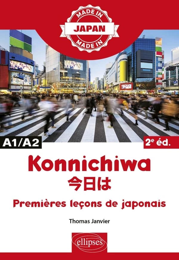 Konnichiwa : premières leçons de japonais (2e éd.) Thomas Janvier : Konnichiwa : 今日は