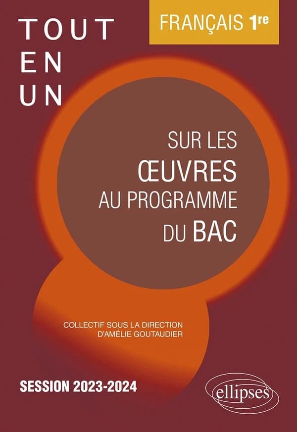 Tout-en-un sur les oeuvres au programme du BAC : français 1re : session 2023-2024
