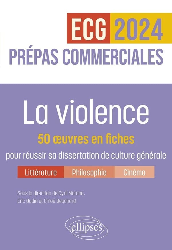 La violence : 50 oeuvres en fiches pour réussir sa dissertation de culture générale : prépas commerciales ECG