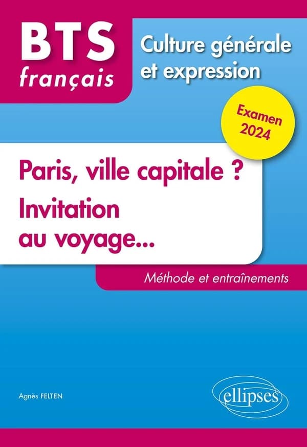 Français BTS Culture générale et expression : Paris, ville capitale ? Invitation au voyage... Méthode et entraînement