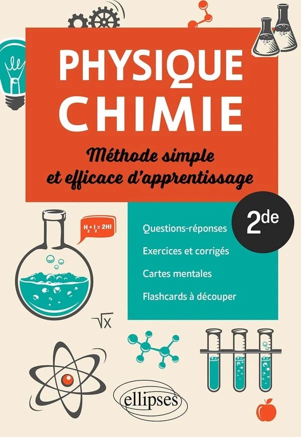 Physique-chimie : méthode simple et efficace d'apprentissage, 2de