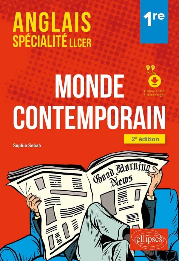 Monde contemporain : anglais, spécialité LLCER, 1re (2e éd.) Sophie Sebah,...