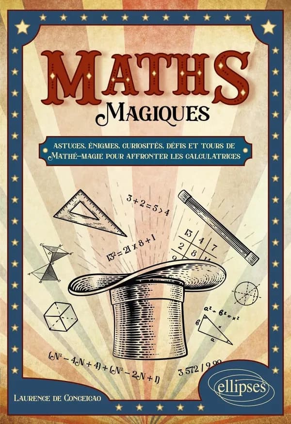 Maths magiques : astuces, énigmes, curiosités, défis et tours de mathé-magie pour affronter les calculatrices