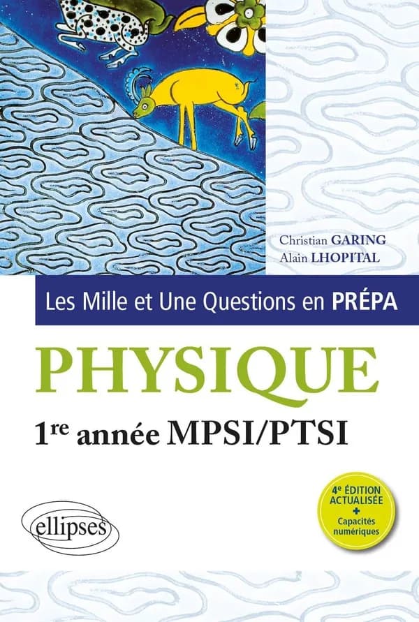 Physique : 1re année MPSI-PTSI (4e éd. actualisée) Christian Garing,... Alain Lhopital,...