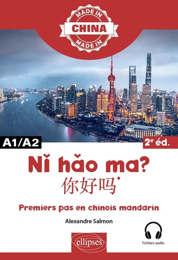 Nǐ hǎo ma ? : premiers pas en chinois mandarin (2e éd.) Alexandre Salmon : 你好吗？